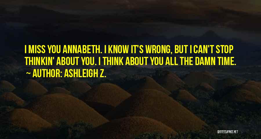 Miss Know It All Quotes By Ashleigh Z.