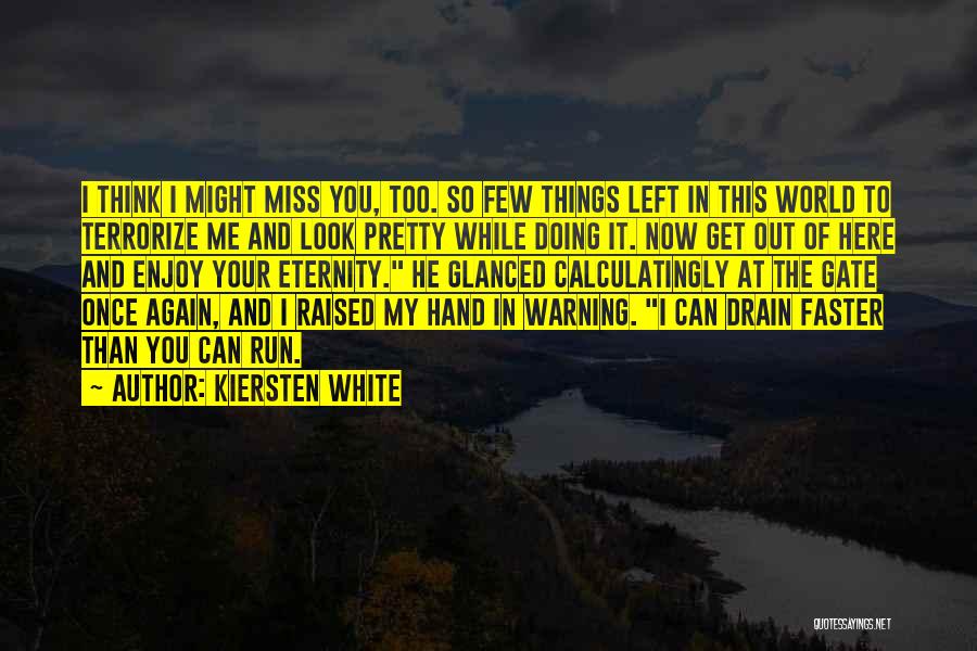 Miss Me Now Quotes By Kiersten White