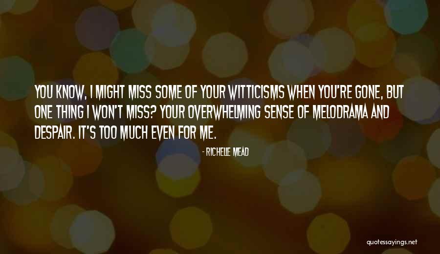 Miss Me When I'm Gone Quotes By Richelle Mead