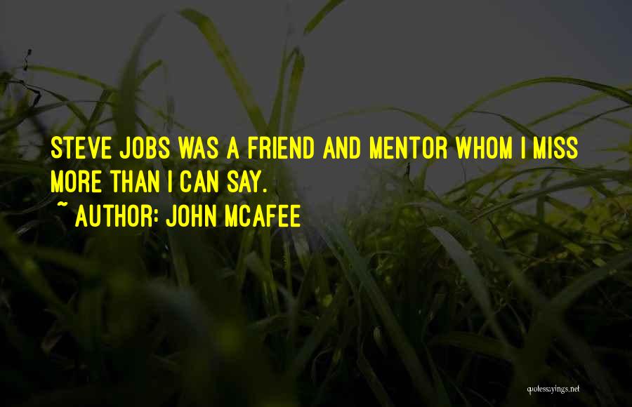 Miss My Best Friend Quotes By John McAfee