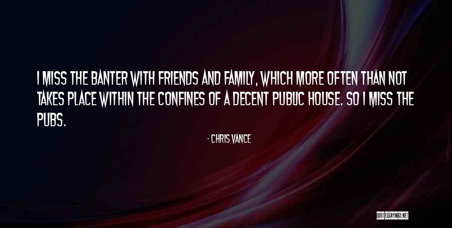 Miss My Family And Friends Quotes By Chris Vance