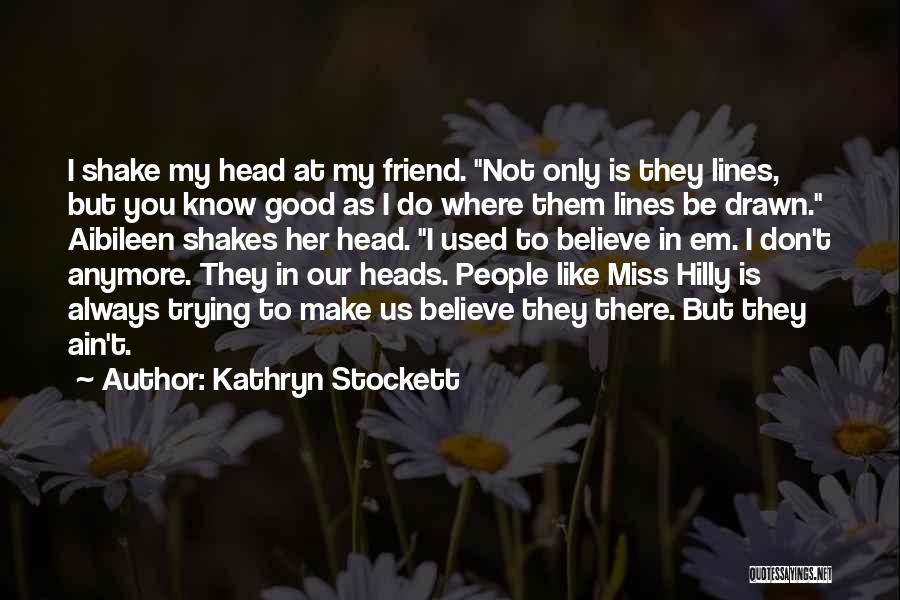 Miss My Friend Quotes By Kathryn Stockett