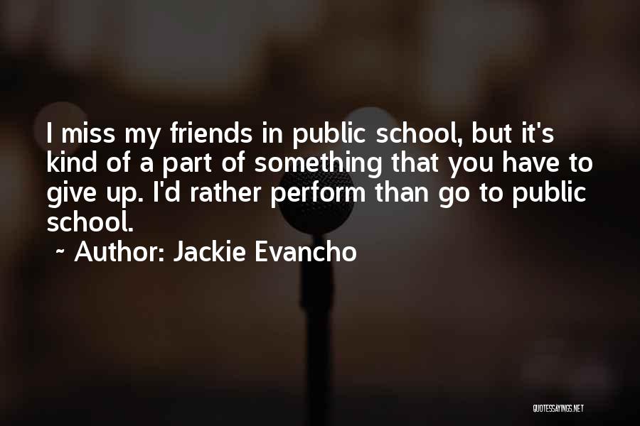 Miss My Friends Quotes By Jackie Evancho