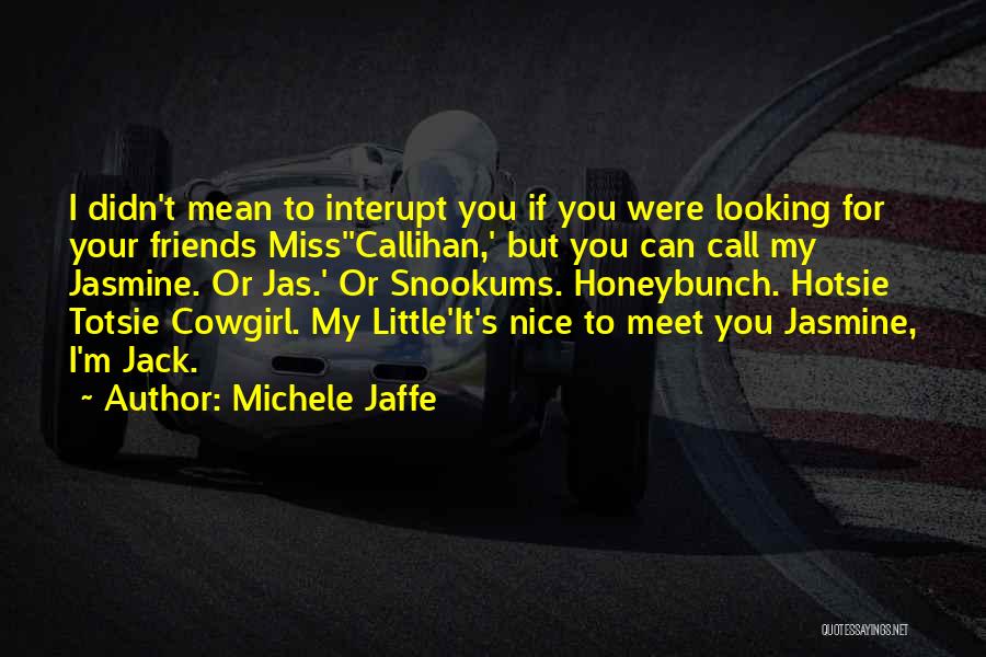 Miss My Friends Quotes By Michele Jaffe