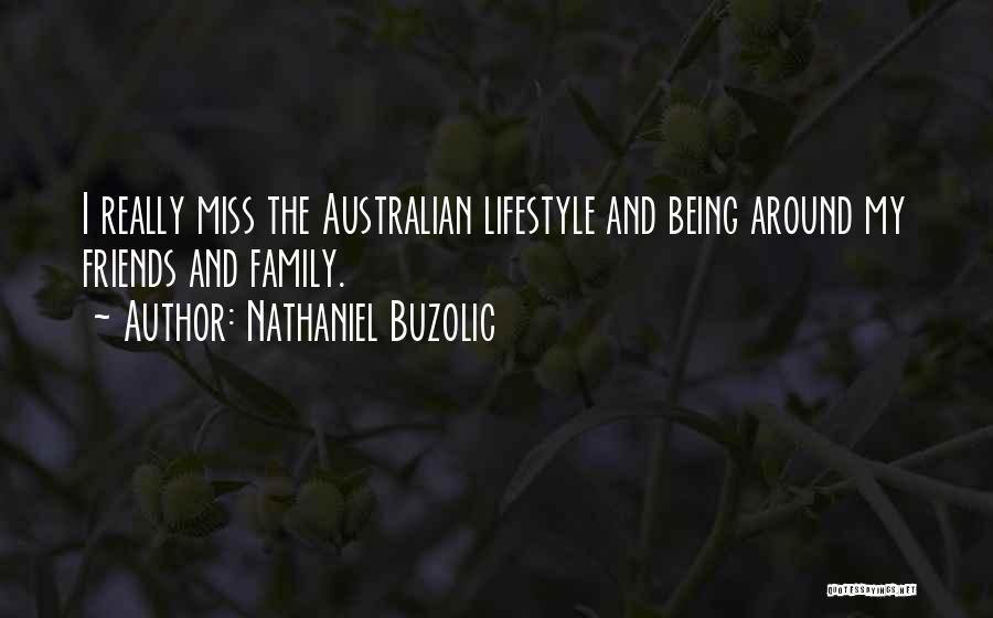 Miss My Friends Quotes By Nathaniel Buzolic