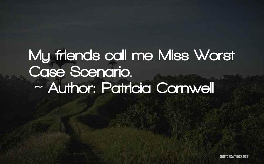 Miss My Friends Quotes By Patricia Cornwell