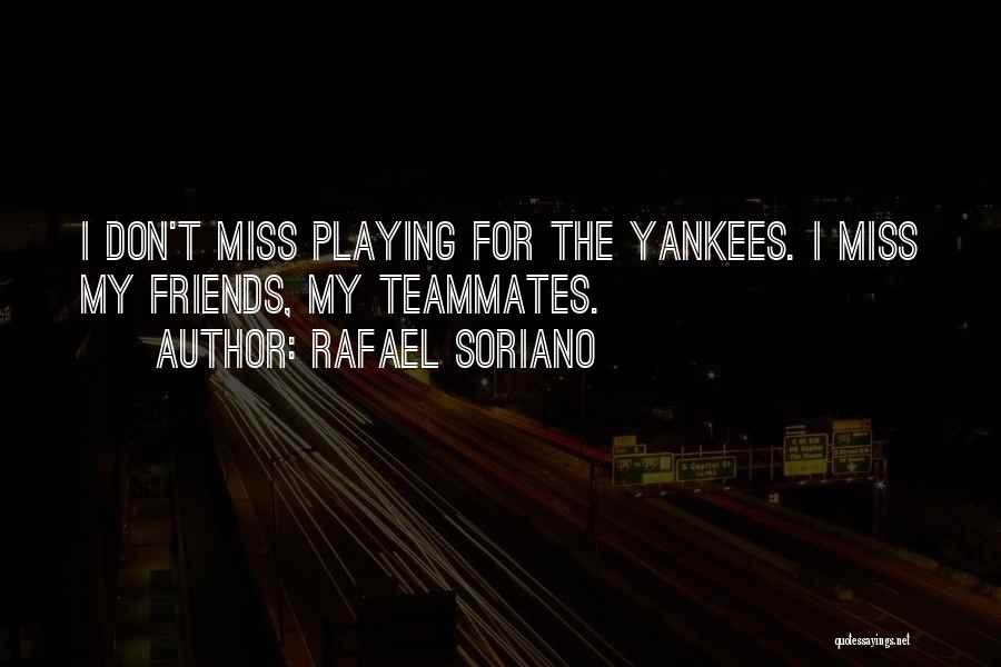 Miss My Friends Quotes By Rafael Soriano