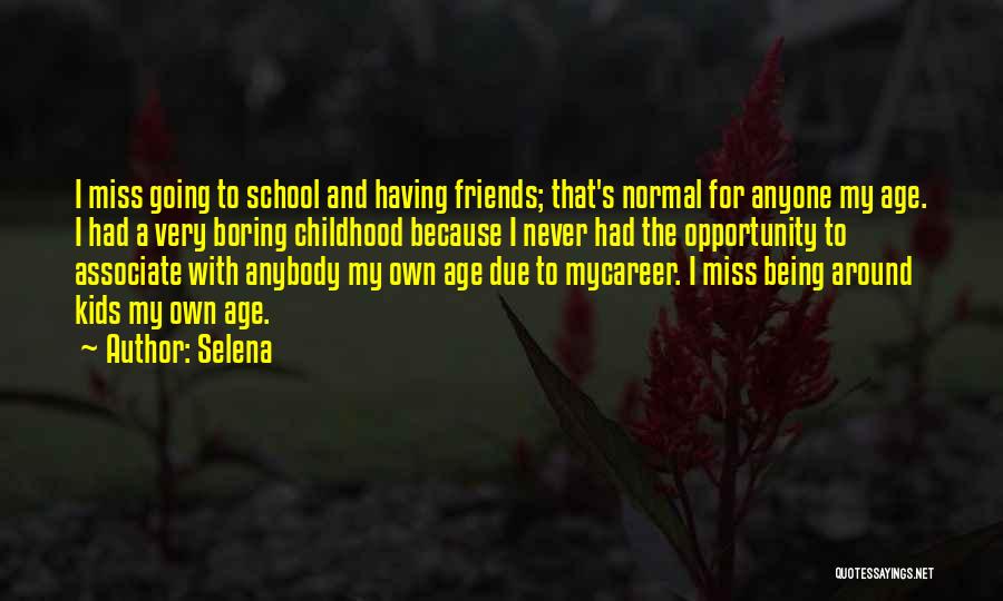 Miss My Friends Quotes By Selena