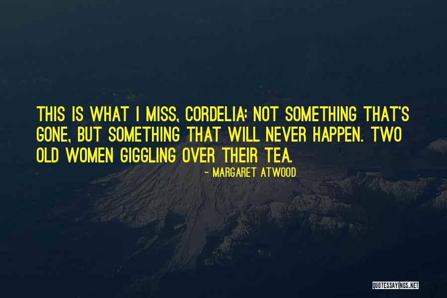 Miss My Friendship Quotes By Margaret Atwood Miss My Friendship Quotes By Margaret Atwood