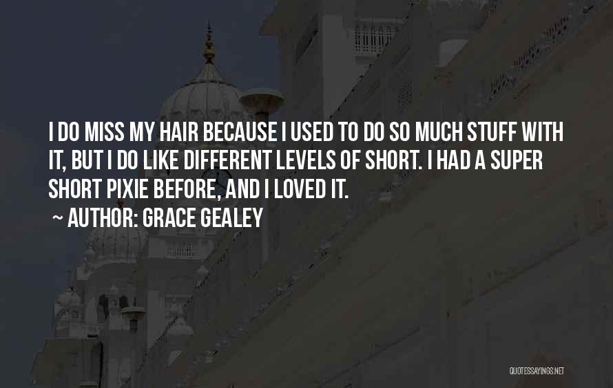 Miss My Hair Quotes By Grace Gealey