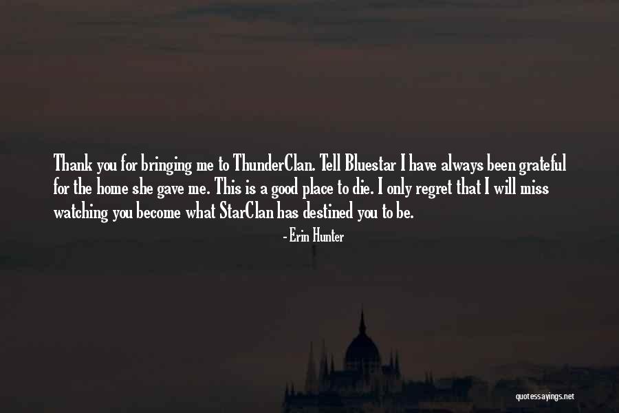 Miss My Home Place Quotes By Erin Hunter Miss My Home Place Quotes By Erin Hunter