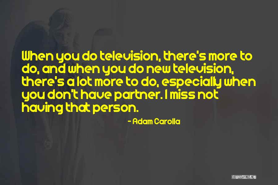 Miss My Partner Quotes By Adam Carolla Miss My Partner Quotes By Adam Carolla