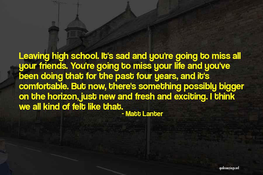 Miss My School Life Quotes By Matt Lanter