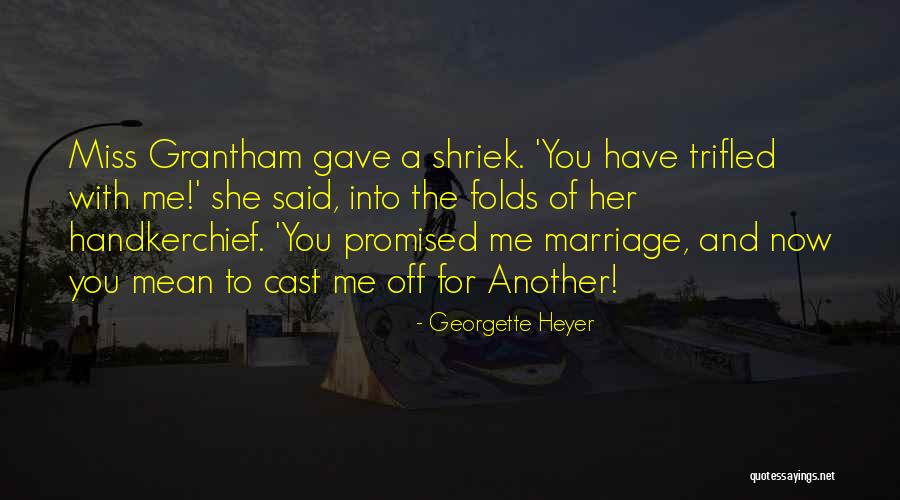 Miss Off Quotes By Georgette Heyer Miss Off Quotes By Georgette Heyer