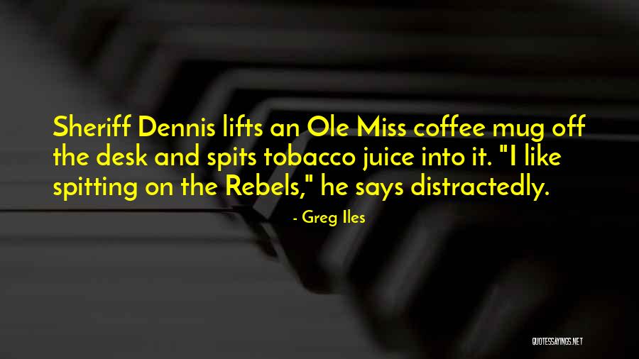 Miss Off Quotes By Greg Iles Miss Off Quotes By Greg Iles