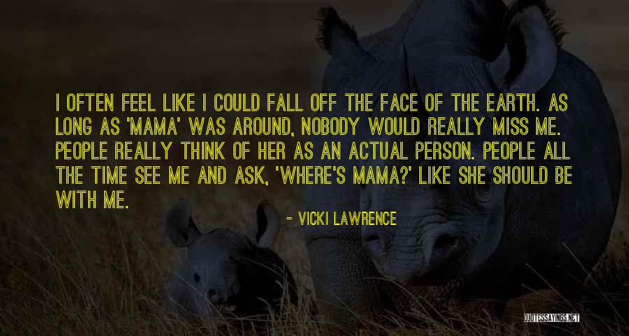 Miss Off Quotes By Vicki Lawrence Miss Off Quotes By Vicki Lawrence