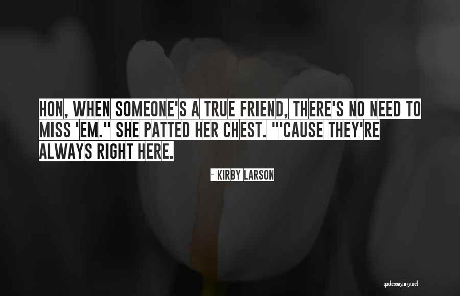 Miss Our Friendship Quotes By Kirby Larson