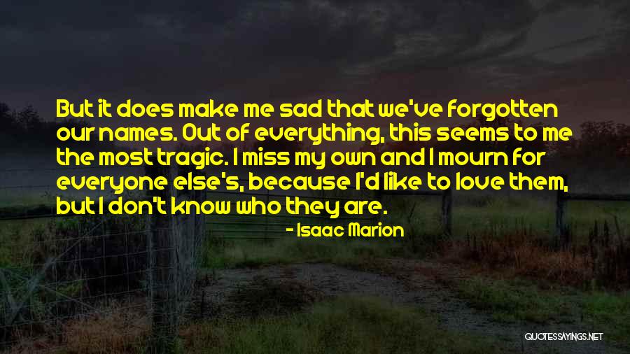 Miss Our Love Quotes By Isaac Marion Miss Our Love Quotes By Isaac Marion