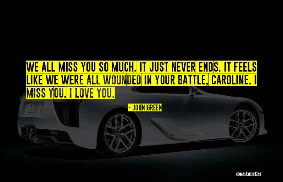 Miss Our Love Quotes By John Green Miss Our Love Quotes By John Green