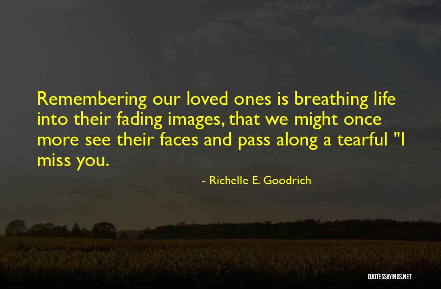 Miss Our Love Quotes By Richelle E. Goodrich Miss Our Love Quotes By Richelle E. Goodrich