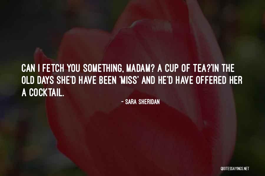 Miss Our Old Days Quotes By Sara Sheridan Miss Our Old Days Quotes By Sara Sheridan