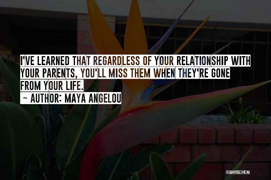 Miss Our Relationship Quotes By Maya Angelou