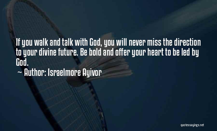 Miss Our Talks Quotes By Israelmore Ayivor