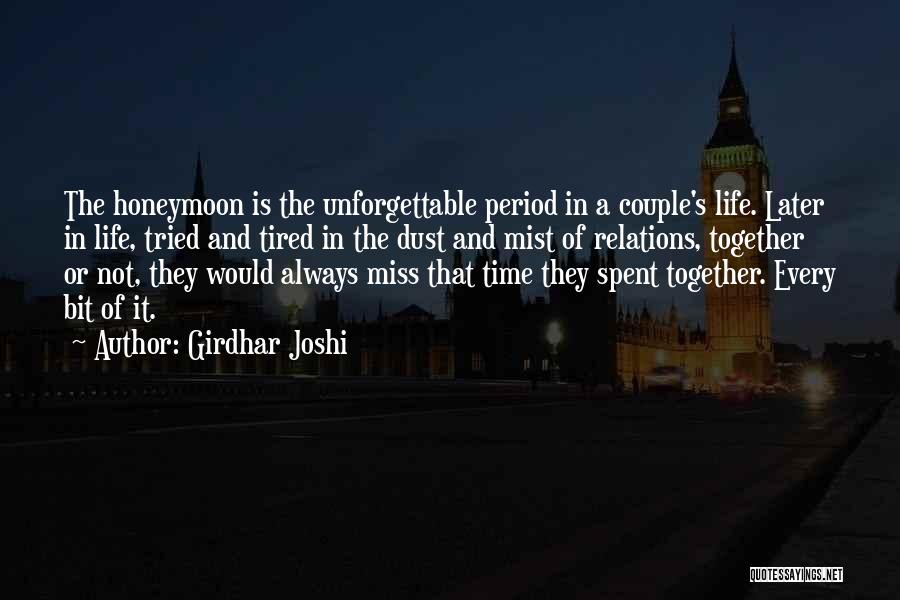 Miss Our Time Together Quotes By Girdhar Joshi