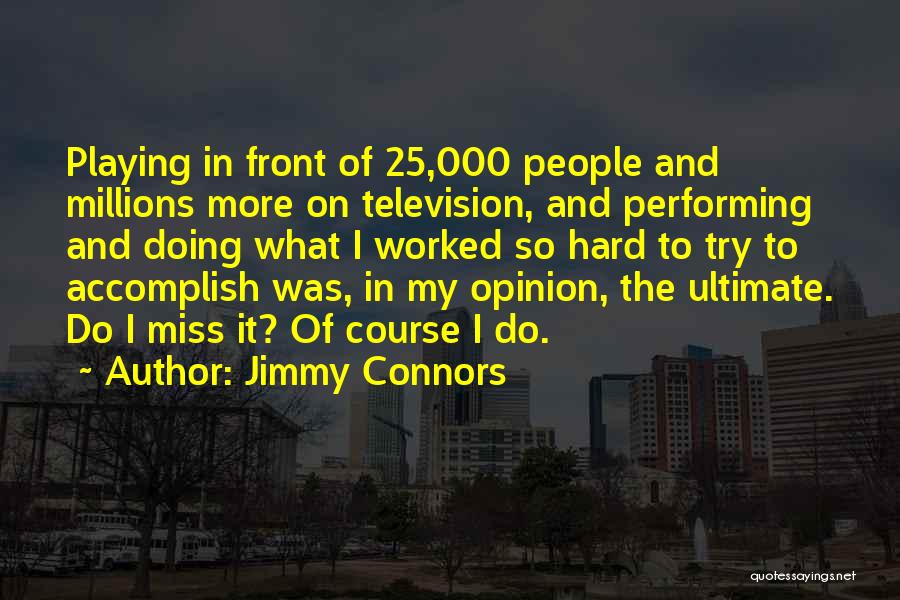 Miss Performing Quotes By Jimmy Connors