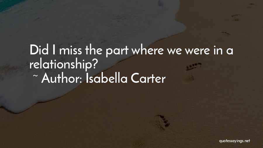 Miss Relationship Quotes By Isabella Carter