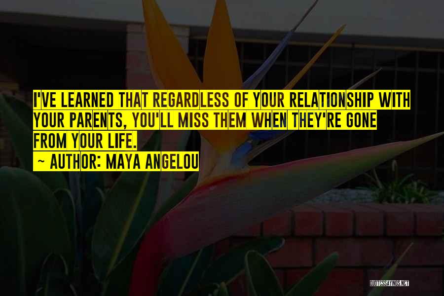 Miss Relationship Quotes By Maya Angelou