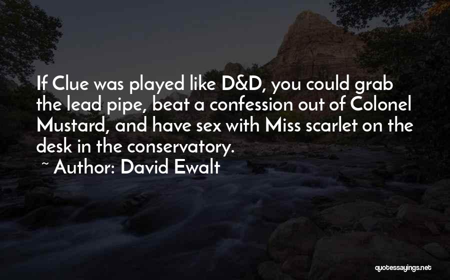 Miss Scarlet Quotes By David Ewalt