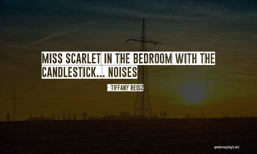 Miss Scarlet Quotes By Tiffany Reisz Miss Scarlet Quotes By Tiffany Reisz