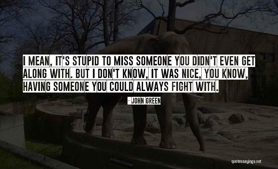 Miss Someone With Quotes By John Green Miss Someone With Quotes By John Green