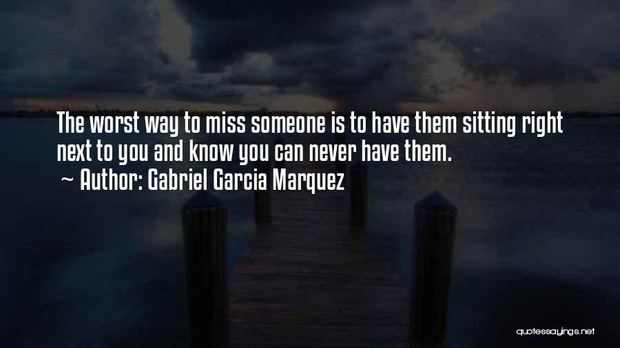Miss Someone You Love Quotes By Gabriel Garcia Marquez