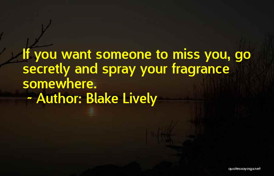 Miss Somewhere Quotes By Blake Lively