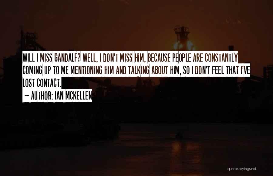 Miss Talking To Him Quotes By Ian McKellen