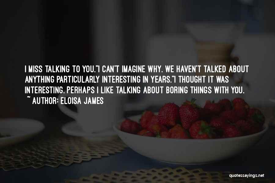 Miss Talking To You Quotes By Eloisa James