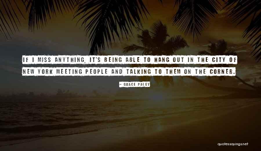 Miss Talking With You Quotes By Grace Paley Miss Talking With You Quotes By Grace Paley