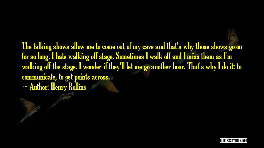 Miss Talking With You Quotes By Henry Rollins