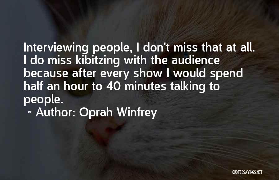 Miss Talking With You Quotes By Oprah Winfrey