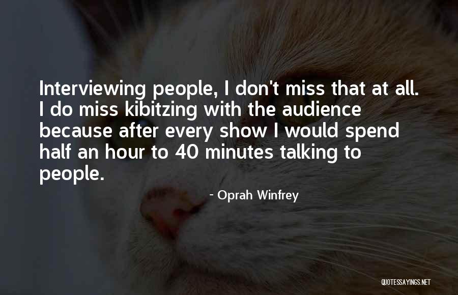 Miss Talking With You Quotes By Oprah Winfrey