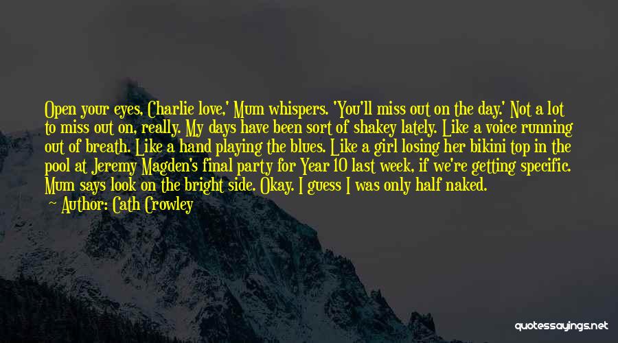 Miss The Days Quotes By Cath Crowley