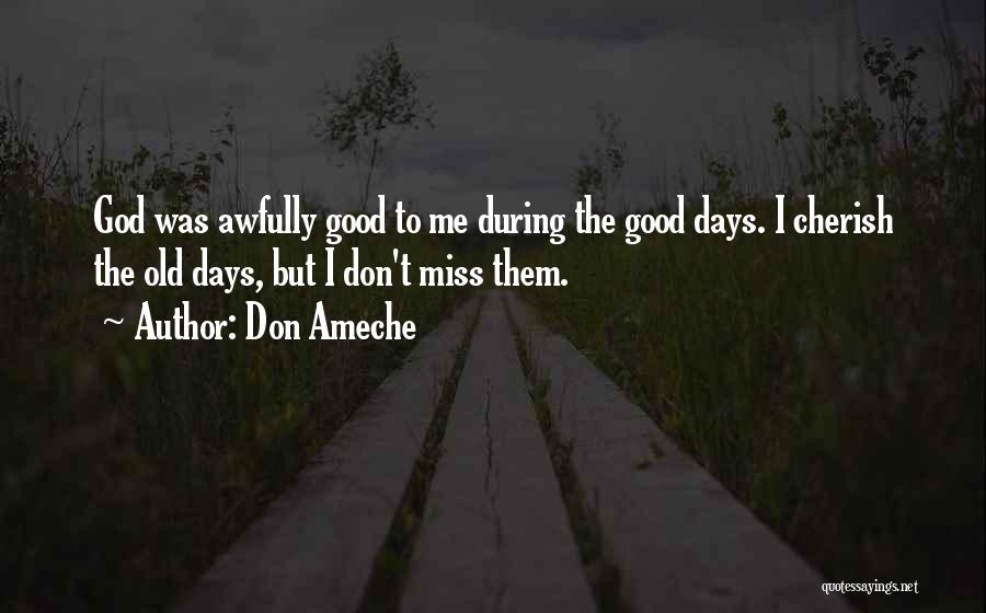 Miss The Days Quotes By Don Ameche