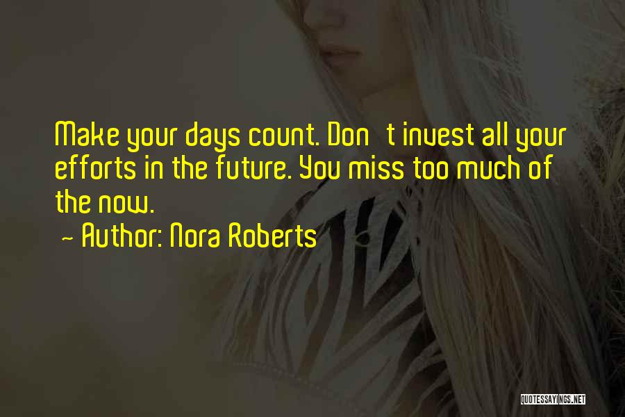 Miss The Days Quotes By Nora Roberts