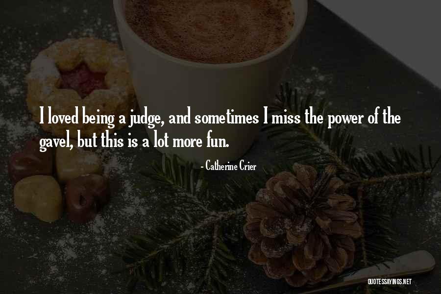 Miss The Fun Quotes By Catherine Crier Miss The Fun Quotes By Catherine Crier