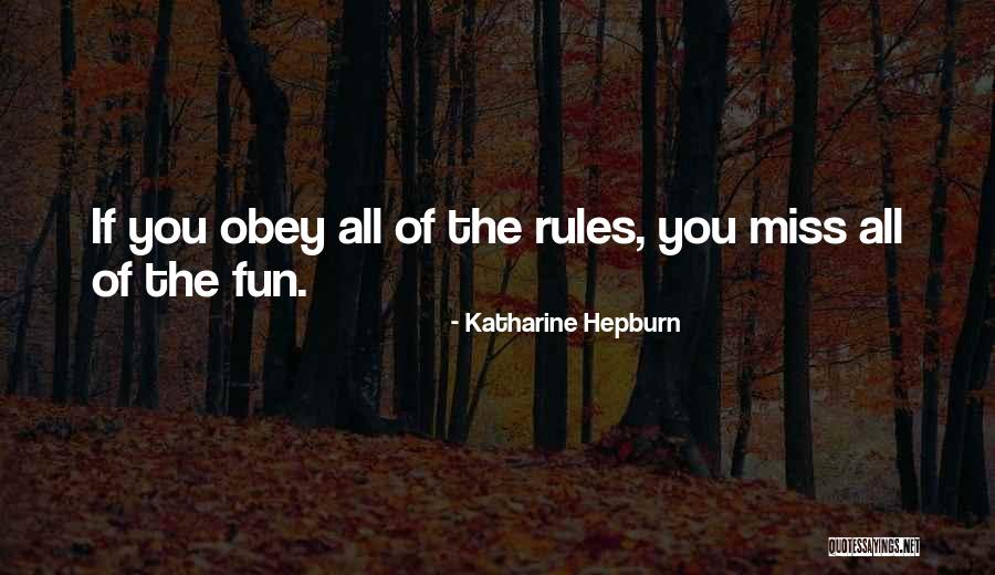 Miss The Fun Quotes By Katharine Hepburn Miss The Fun Quotes By Katharine Hepburn