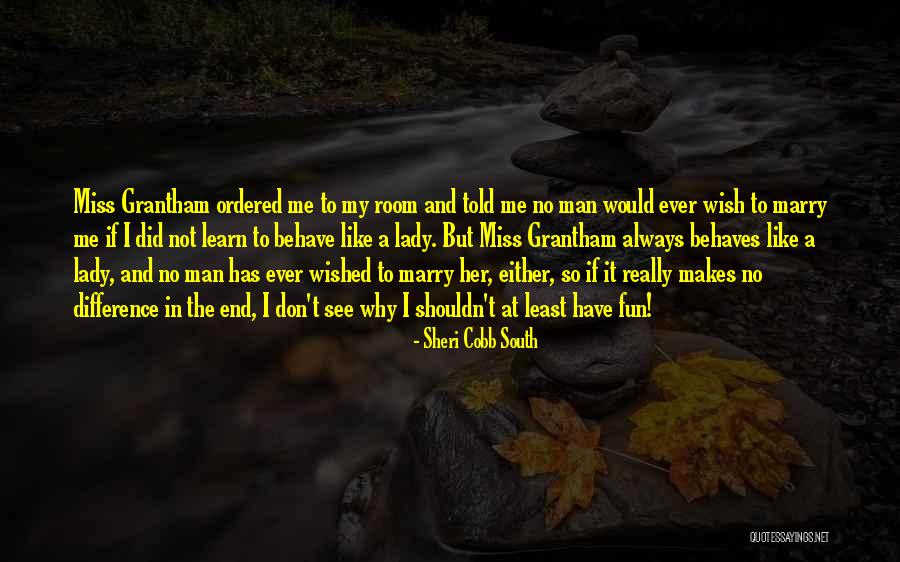 Miss The Fun Quotes By Sheri Cobb South Miss The Fun Quotes By Sheri Cobb South