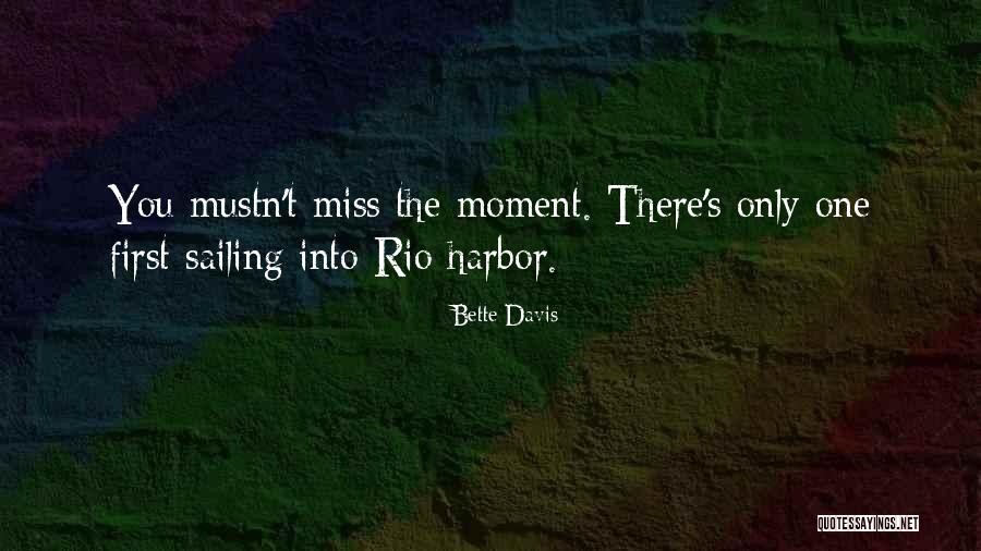 Miss The Moment Quotes By Bette Davis