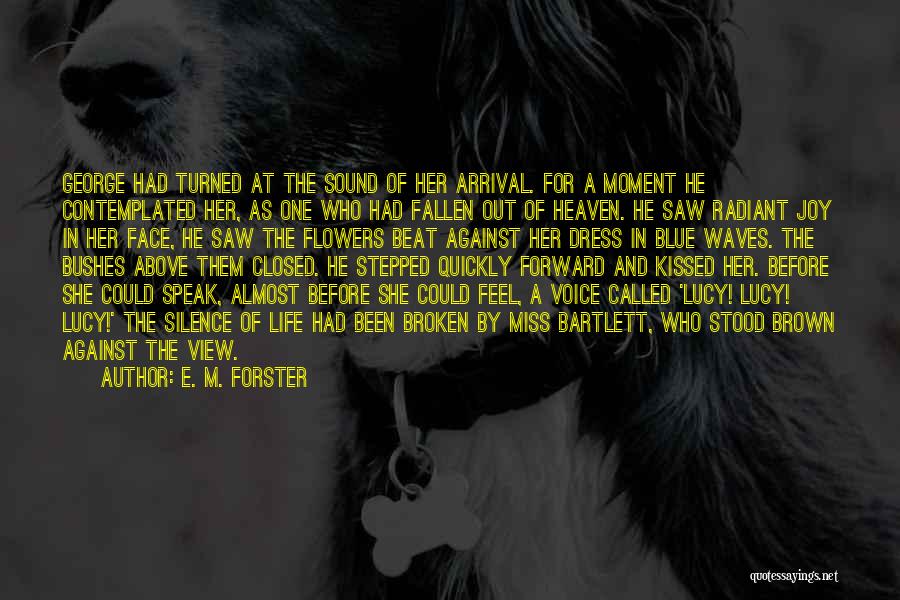 Miss The Moment Quotes By E. M. Forster
